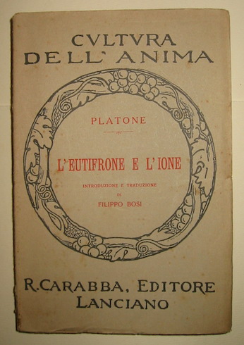  Platone L'Eutifrone e l'Ione. Introduzione e traduzione di Filippo Bosi 1936 Lanciano Carabba